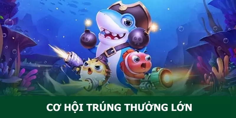 Dễ dàng kiếm thưởng lớn cùng game săn cá H5