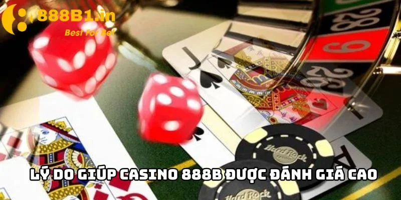 Lý do giúp Casino 888B được đánh giá cao