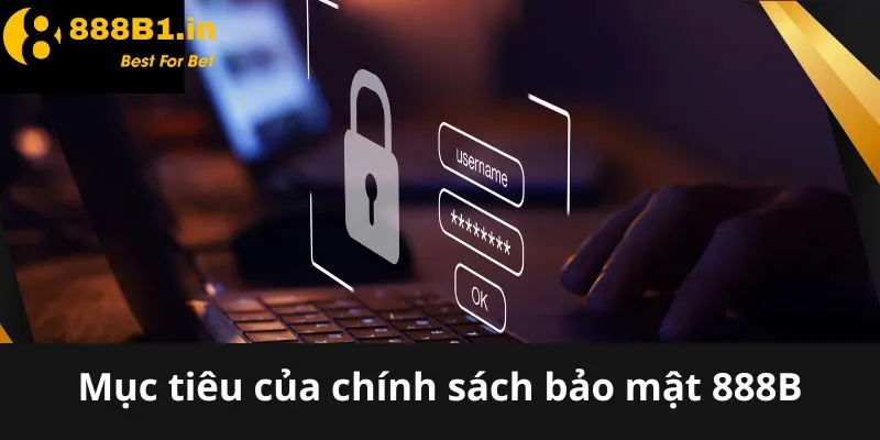 Mục tiêu của chính sách bảo mật 888B